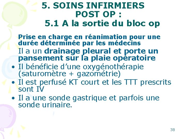 5. SOINS INFIRMIERS POST OP : 5. 1 A la sortie du bloc op