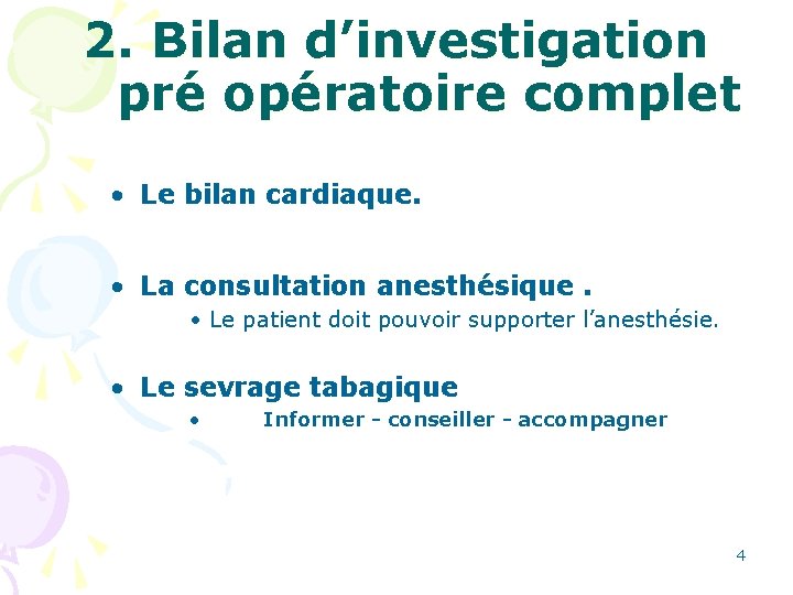 2. Bilan d’investigation pré opératoire complet • Le bilan cardiaque. • La consultation anesthésique.