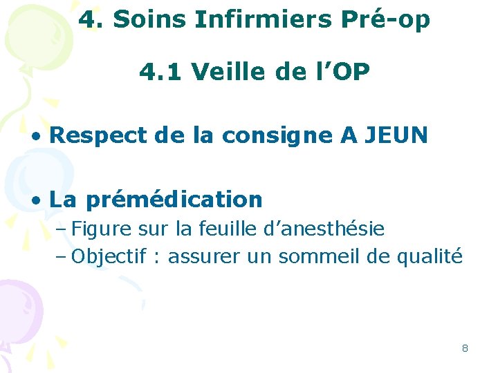 4. Soins Infirmiers Pré-op 4. 1 Veille de l’OP • Respect de la consigne