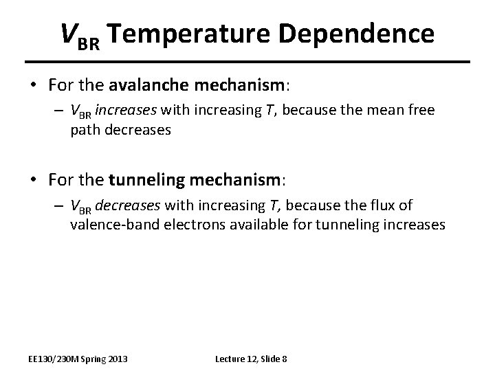 VBR Temperature Dependence • For the avalanche mechanism: – VBR increases with increasing T,