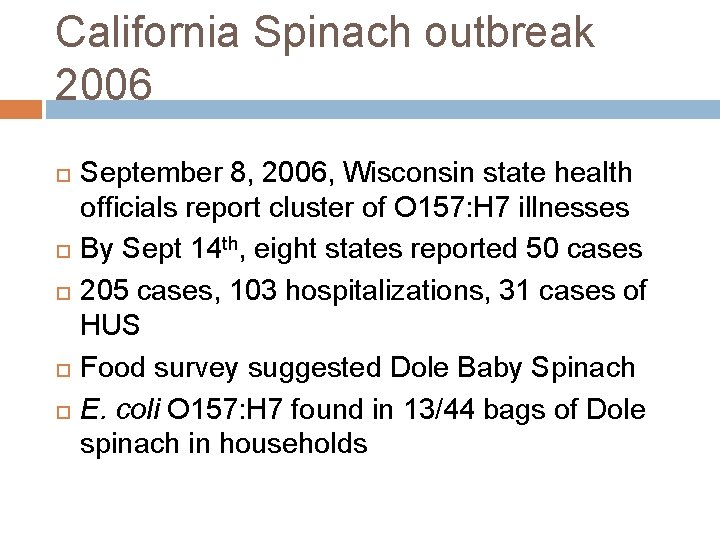 California Spinach outbreak 2006 September 8, 2006, Wisconsin state health officials report cluster of