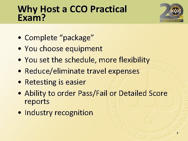 Why Host a CCO Practical Exam? • • • Complete “package” You choose equipment