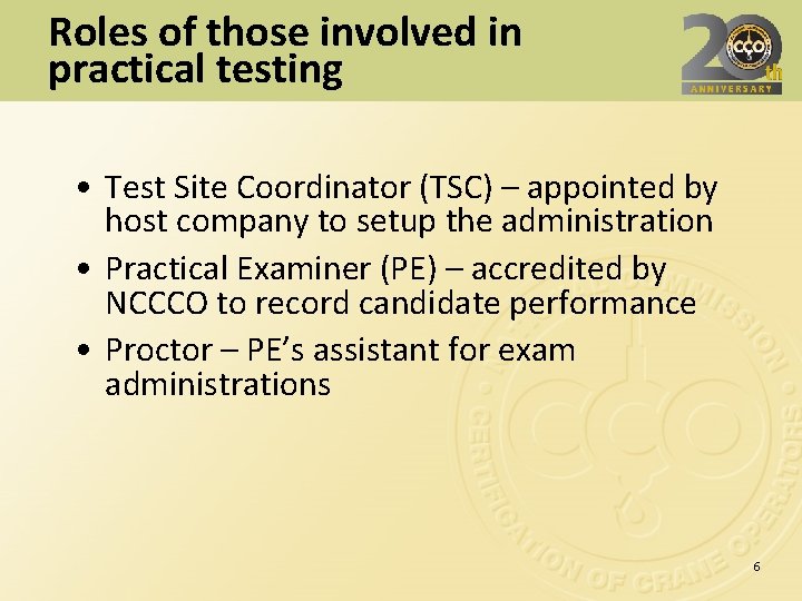 Roles of those involved in practical testing • Test Site Coordinator (TSC) – appointed
