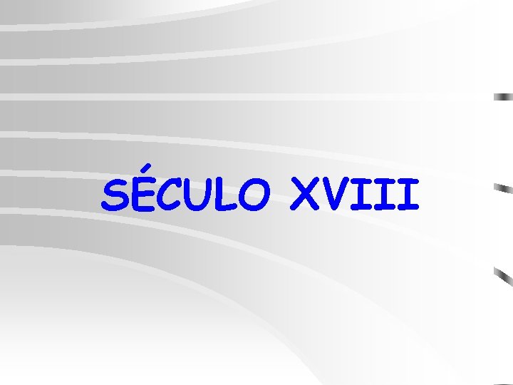 SÉCULO XVIII 