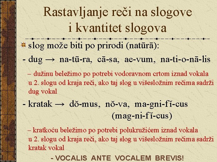 Rastavljanje reči na slogove i kvantitet slogova slog može biti po prirodi (natūrā): -