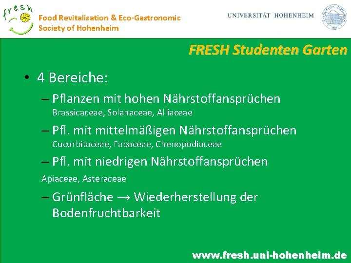 Food Revitalisation & Eco-Gastronomic Society of Hohenheim FRESH Studenten Garten • 4 Bereiche: –