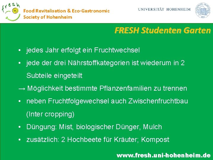 Food Revitalisation & Eco-Gastronomic Society of Hohenheim FRESH Studenten Garten • jedes Jahr erfolgt