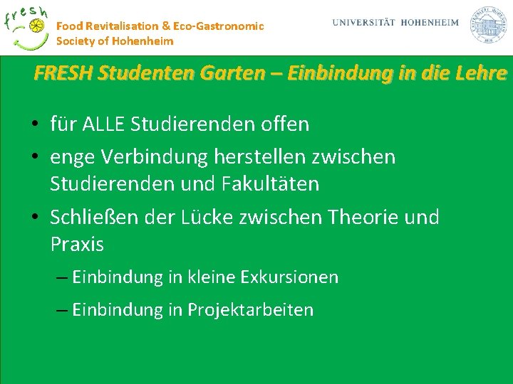 Food Revitalisation & Eco-Gastronomic Society of Hohenheim FRESH Studenten Garten – Einbindung in die