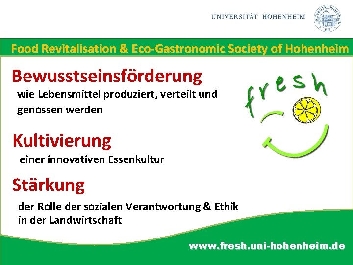 Food Revitalisation & Eco-Gastronomic Society of Hohenheim Bewusstseinsförderung wie Lebensmittel produziert, verteilt und genossen
