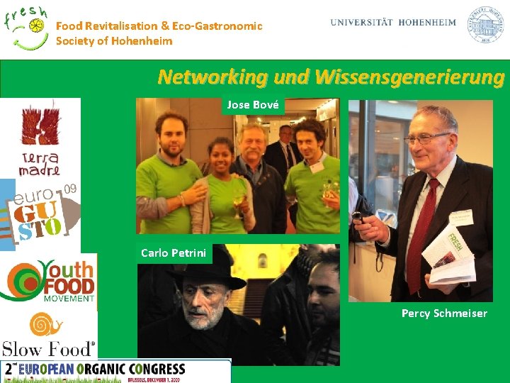 Food Revitalisation & Eco-Gastronomic Society of Hohenheim Networking und Wissensgenerierung Jose Bové Carlo Petrini