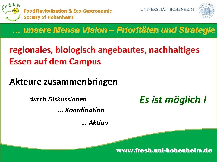 Food Revitalisation & Eco-Gastronomic Society of Hohenheim … unsere Mensa Vision – Prioritäten und