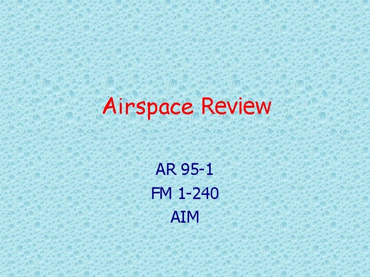 Airspace Review AR 95 -1 FM 1 -240 AIM 