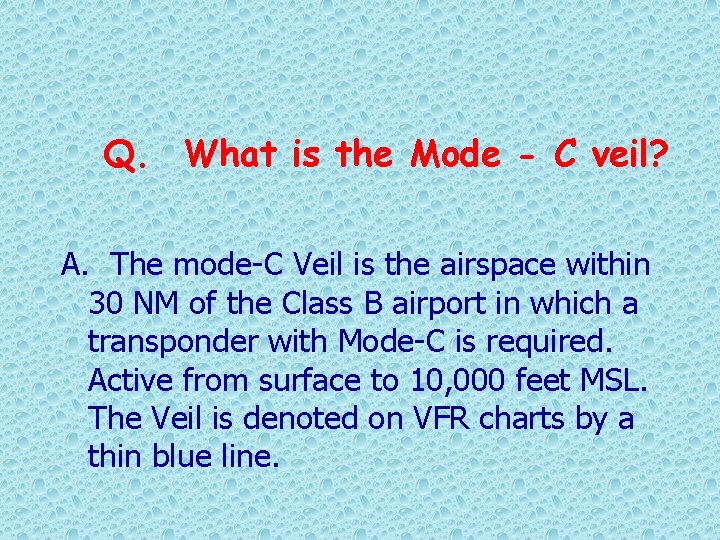 Q. What is the Mode - C veil? A. The mode-C Veil is the