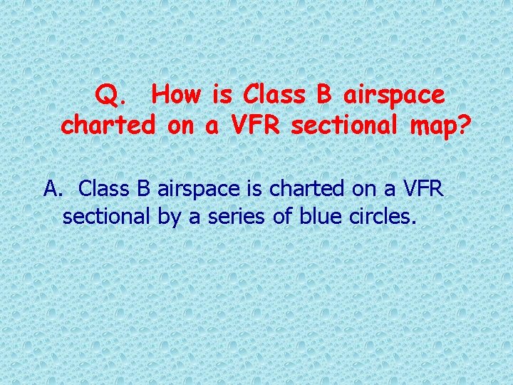 Q. How is Class B airspace charted on a VFR sectional map? A. Class