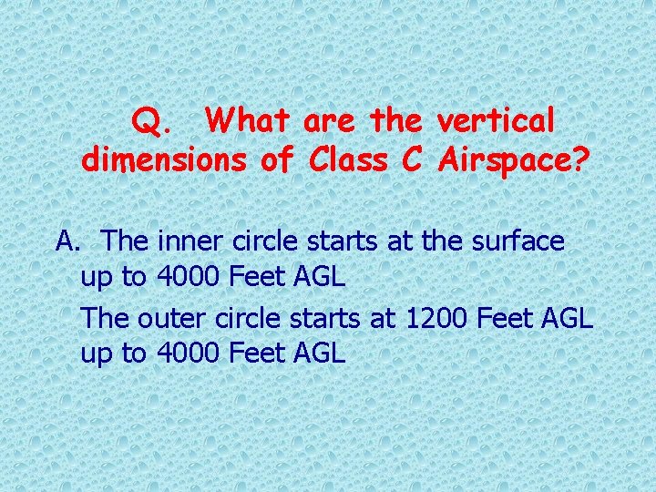Q. What are the vertical dimensions of Class C Airspace? A. The inner circle
