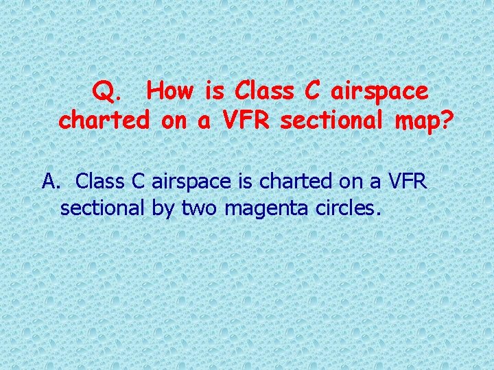 Q. How is Class C airspace charted on a VFR sectional map? A. Class