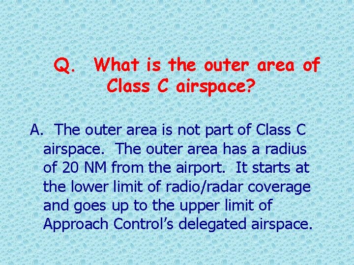 Q. What is the outer area of Class C airspace? A. The outer area