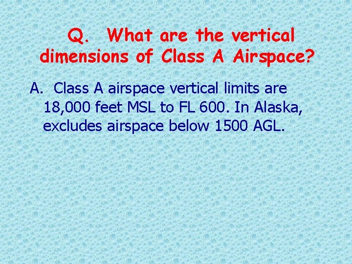 Q. What are the vertical dimensions of Class A Airspace? A. Class A airspace