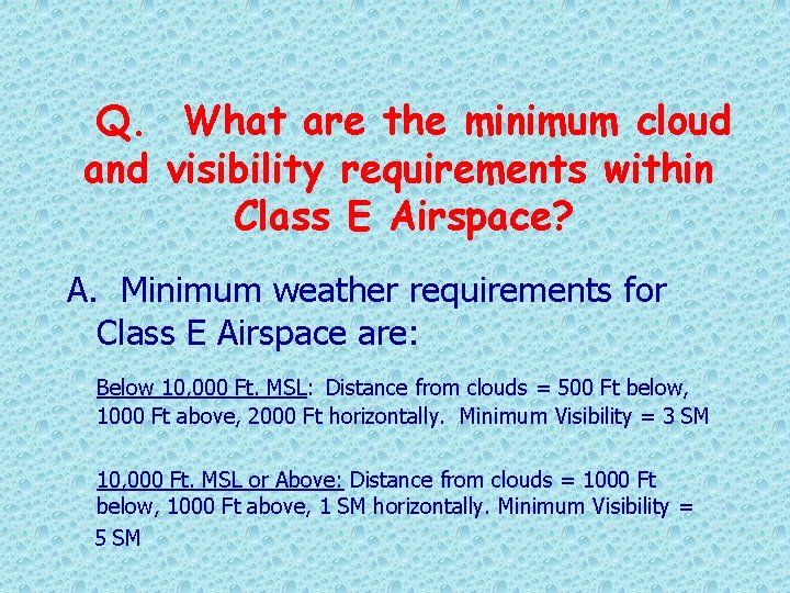 Q. What are the minimum cloud and visibility requirements within Class E Airspace? A.