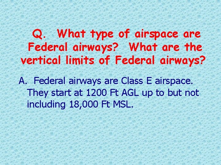 Q. What type of airspace are Federal airways? What are the vertical limits of
