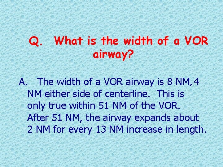 Q. What is the width of a VOR airway? A. The width of a