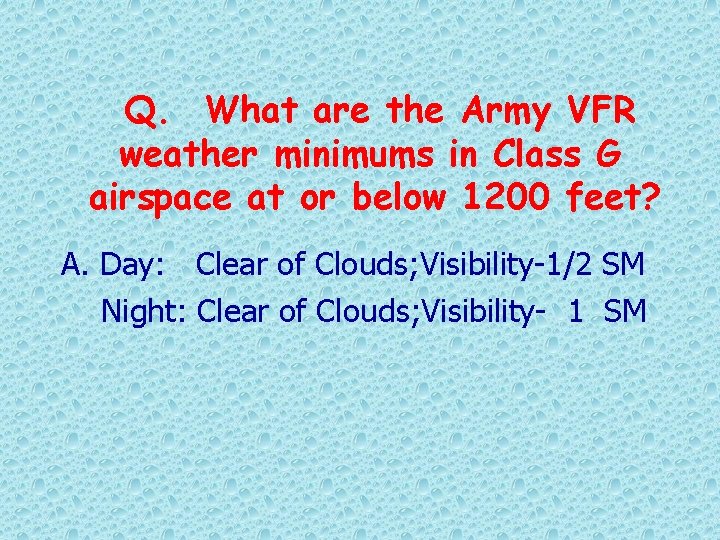Q. What are the Army VFR weather minimums in Class G airspace at or