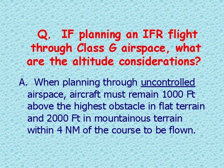 Q. IF planning an IFR flight through Class G airspace, what are the altitude