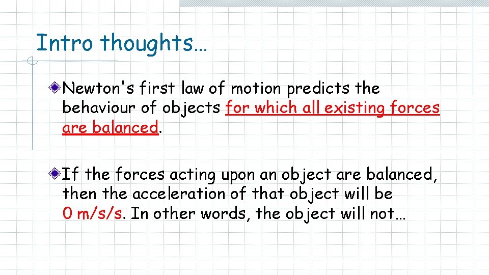 Intro thoughts… Newton's first law of motion predicts the behaviour of objects for which