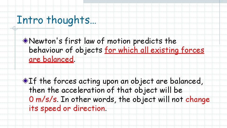Intro thoughts… Newton's first law of motion predicts the behaviour of objects for which