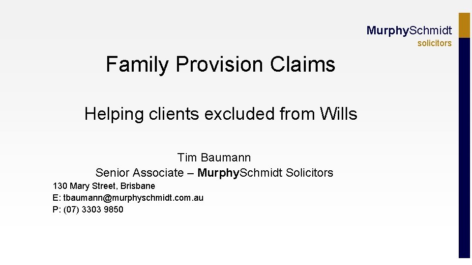 Murphy. Schmidt solicitors Family Provision Claims Helping clients excluded from Wills Tim Baumann Senior