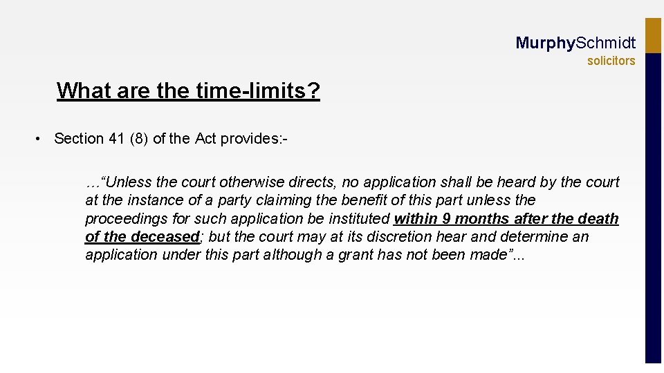 Murphy. Schmidt solicitors What are the time-limits? • Section 41 (8) of the Act