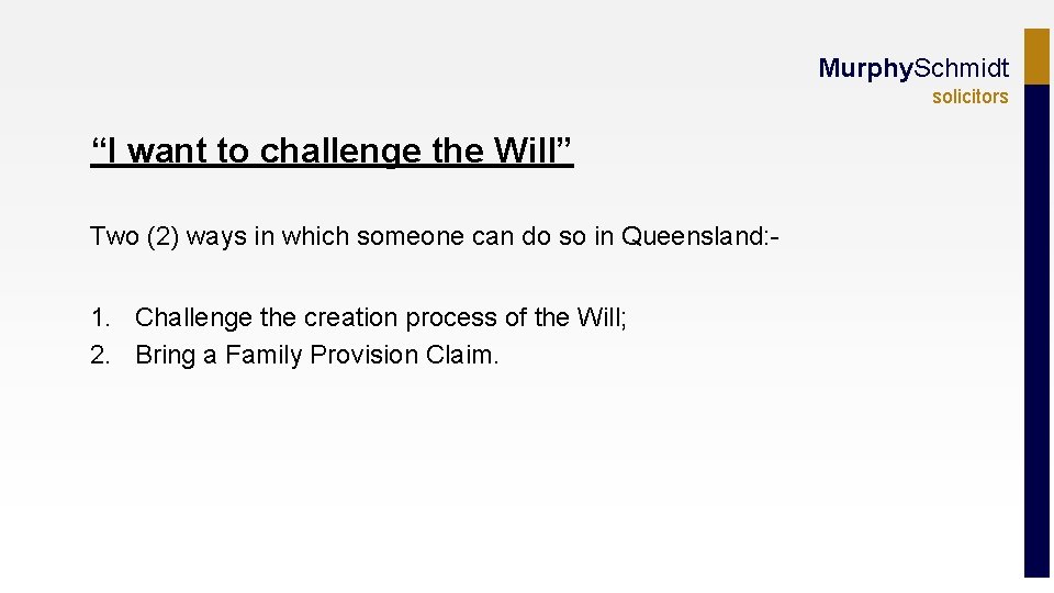 Murphy. Schmidt solicitors “I want to challenge the Will” Two (2) ways in which