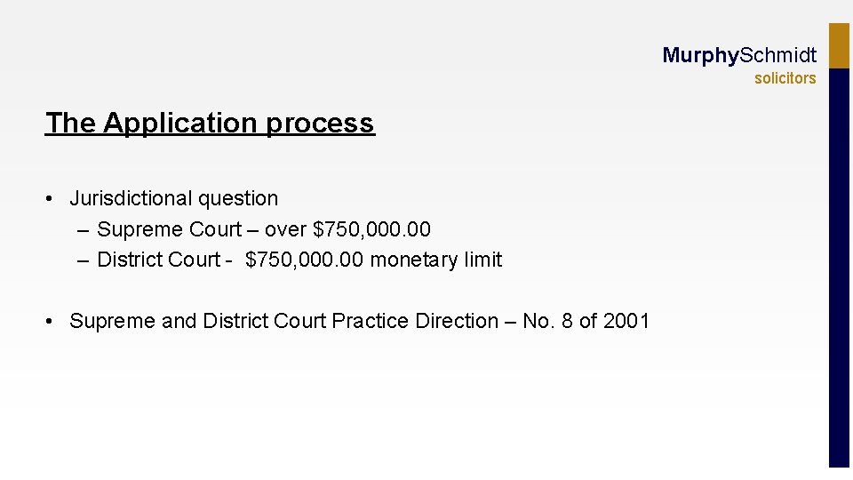 Murphy. Schmidt solicitors The Application process • Jurisdictional question – Supreme Court – over