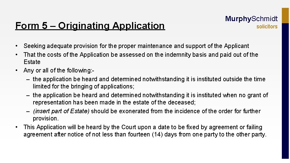 Form 5 – Originating Application Murphy. Schmidt solicitors • Seeking adequate provision for the