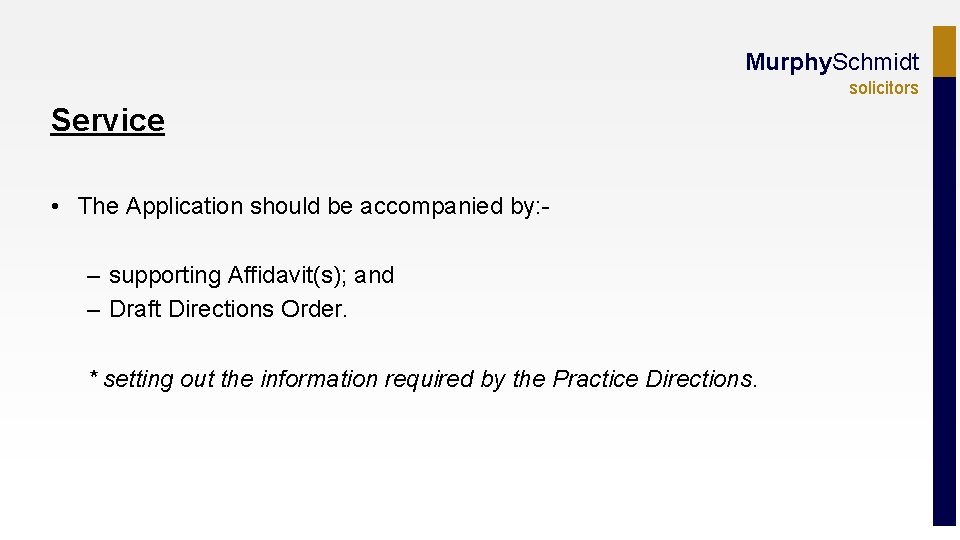 Murphy. Schmidt solicitors Service • The Application should be accompanied by: – supporting Affidavit(s);