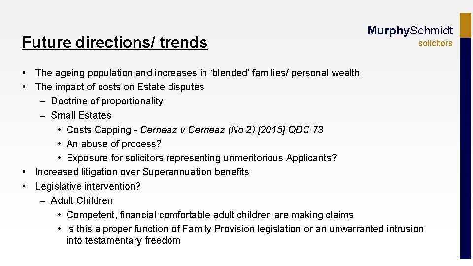 Future directions/ trends Murphy. Schmidt solicitors • The ageing population and increases in ‘blended’