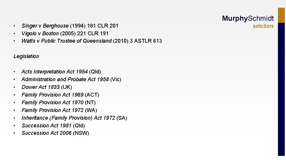 Murphy. Schmidt • • • Singer v Berghouse (1994) 181 CLR 201 Vigolo v