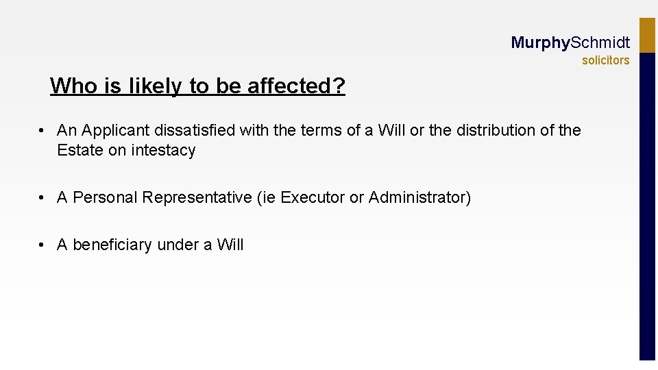 Murphy. Schmidt solicitors Who is likely to be affected? • An Applicant dissatisfied with