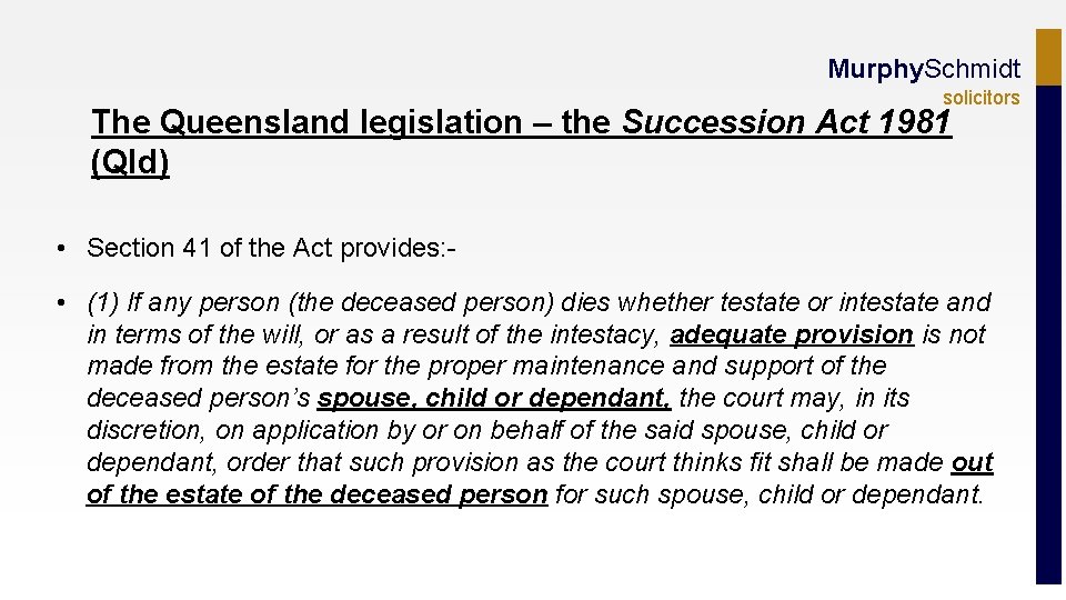 Murphy. Schmidt solicitors The Queensland legislation – the Succession Act 1981 (Qld) • Section