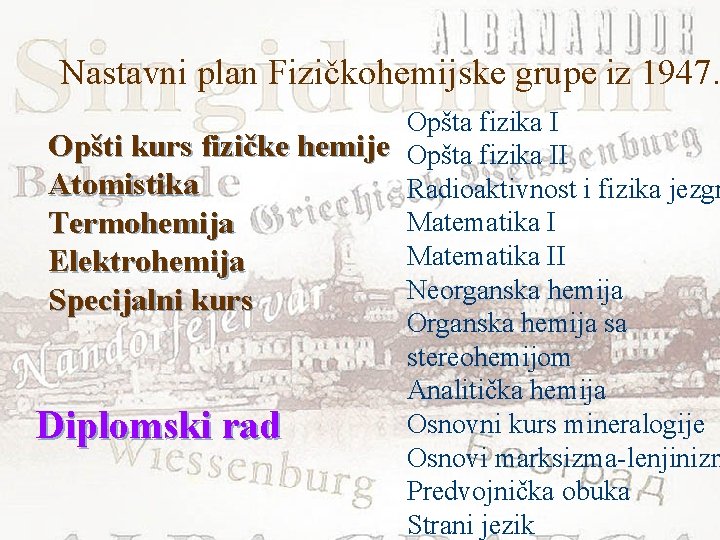 Nastavni plan Fizičkohemijske grupe iz 1947. Opšta fizika I Opšti kurs fizičke hemije Opšta