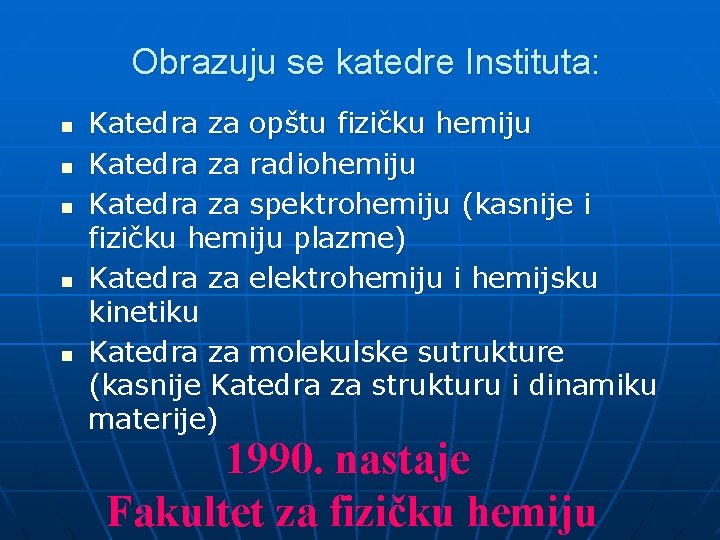 Obrazuju se katedre Instituta: n n n Katedra za opštu fizičku hemiju Katedra za