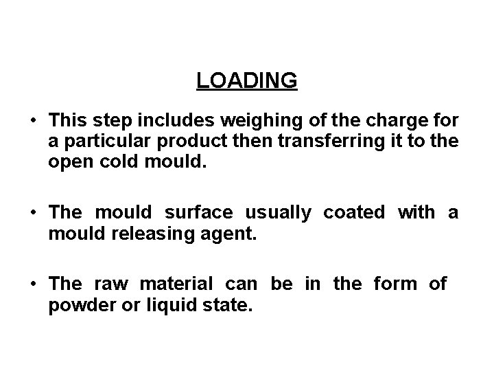 LOADING • This step includes weighing of the charge for a particular product then LOADING • This step includes weighing of the charge for a particular product then