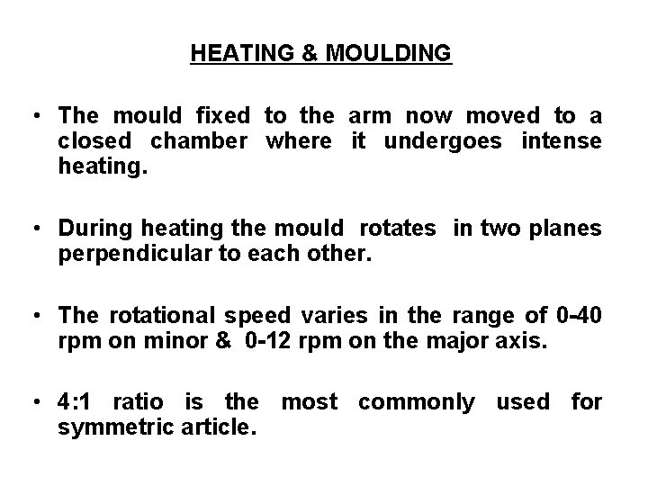 HEATING & MOULDING • The mould fixed to the arm now moved to a HEATING & MOULDING • The mould fixed to the arm now moved to a
