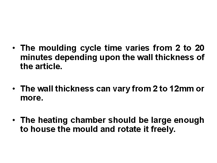 • The moulding cycle time varies from 2 to 20 minutes depending upon • The moulding cycle time varies from 2 to 20 minutes depending upon