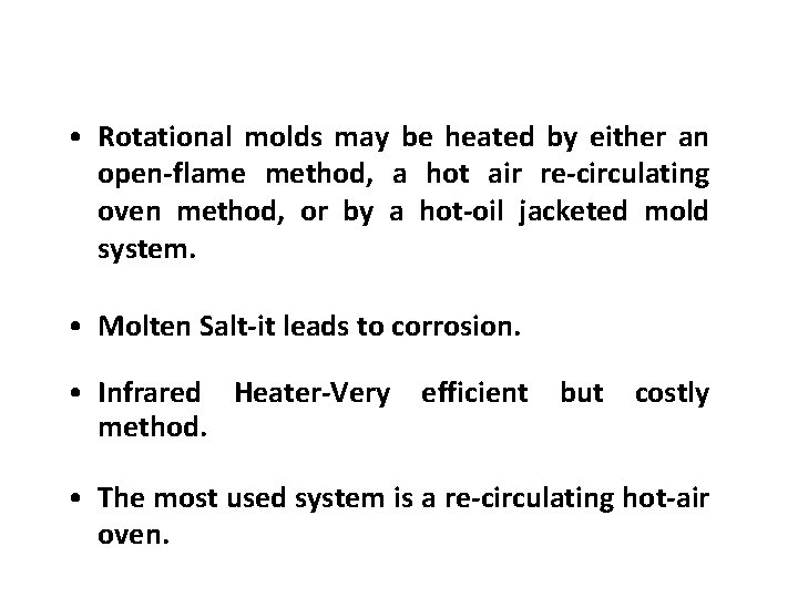 • Rotational molds may be heated by either an open-flame method, a hot • Rotational molds may be heated by either an open-flame method, a hot