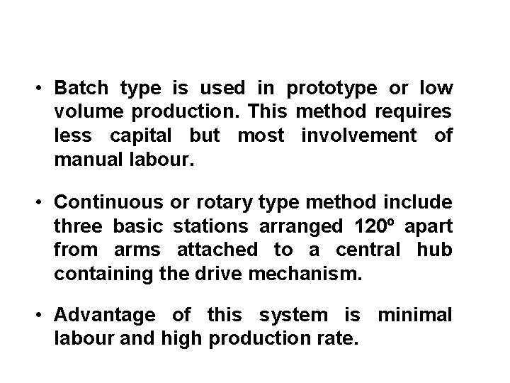 • Batch type is used in prototype or low volume production. This method • Batch type is used in prototype or low volume production. This method