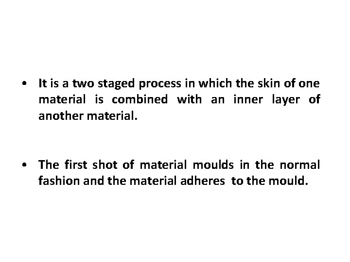• It is a two staged process in which the skin of one • It is a two staged process in which the skin of one