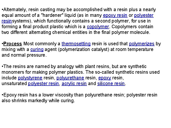 • Alternately, resin casting may be accomplished with a resin plus a nearly • Alternately, resin casting may be accomplished with a resin plus a nearly