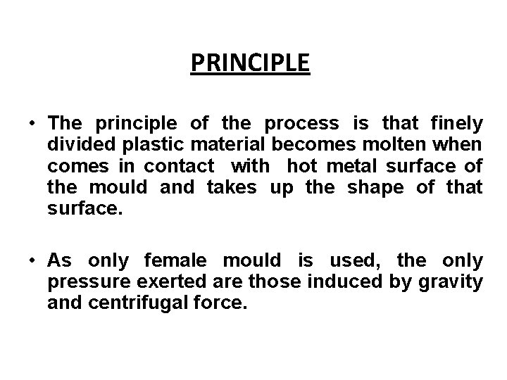 PRINCIPLE • The principle of the process is that finely divided plastic material becomes PRINCIPLE • The principle of the process is that finely divided plastic material becomes