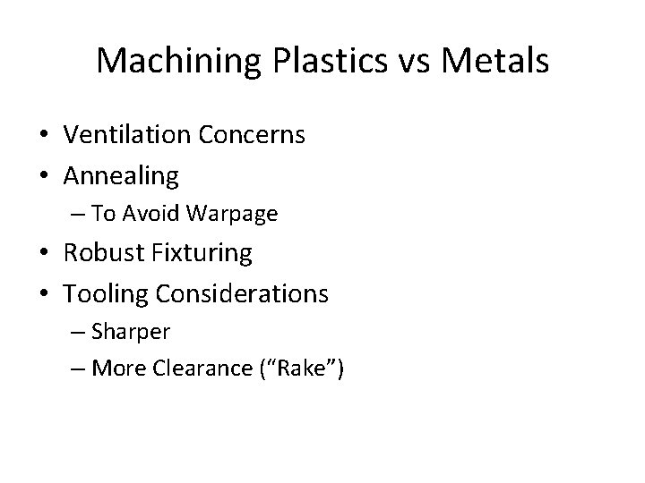 Machining Plastics vs Metals • Ventilation Concerns • Annealing – To Avoid Warpage • Machining Plastics vs Metals • Ventilation Concerns • Annealing – To Avoid Warpage •